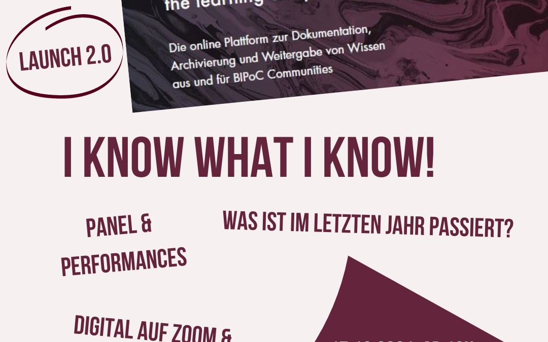 Bild "The Living Archives - the learning diaspora space: Die online Plattform zur Dokumentation, Archivierung und Weitergabe von Wissen aus und für BIPoC Communities. Schriftzüge "Launch 2.0“, „I Know What I Know!", „Was im letzten Jahr passiert ist“, „Panel & Performances“, „Digital auf Zoom und Instagram“ Launch 2.0 Perfomances Panel", 17.12.2021, ab 16h, Anmeldung bitte an contact@xartsplitta.net, alles in rot, beiger Farbgestaltung.