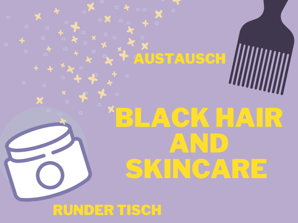 Titelbild, Schriftzug: "Black Hair and Skincare", "Skillsharing", " Austausch", "Runder Tisch", "It's selfcare time." mit Afrocomb und Salbentube